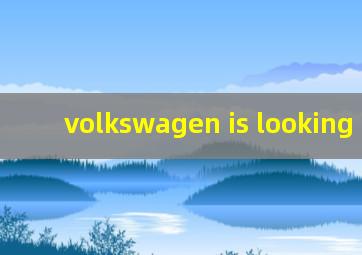 volkswagen is looking into